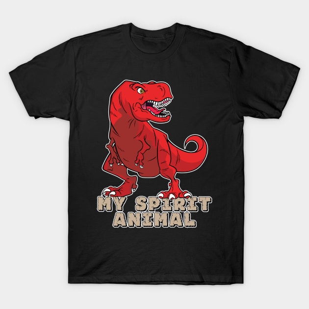 The T-Rex Is My Spirit Animal (Red) T-Shirt by Designs by Darrin